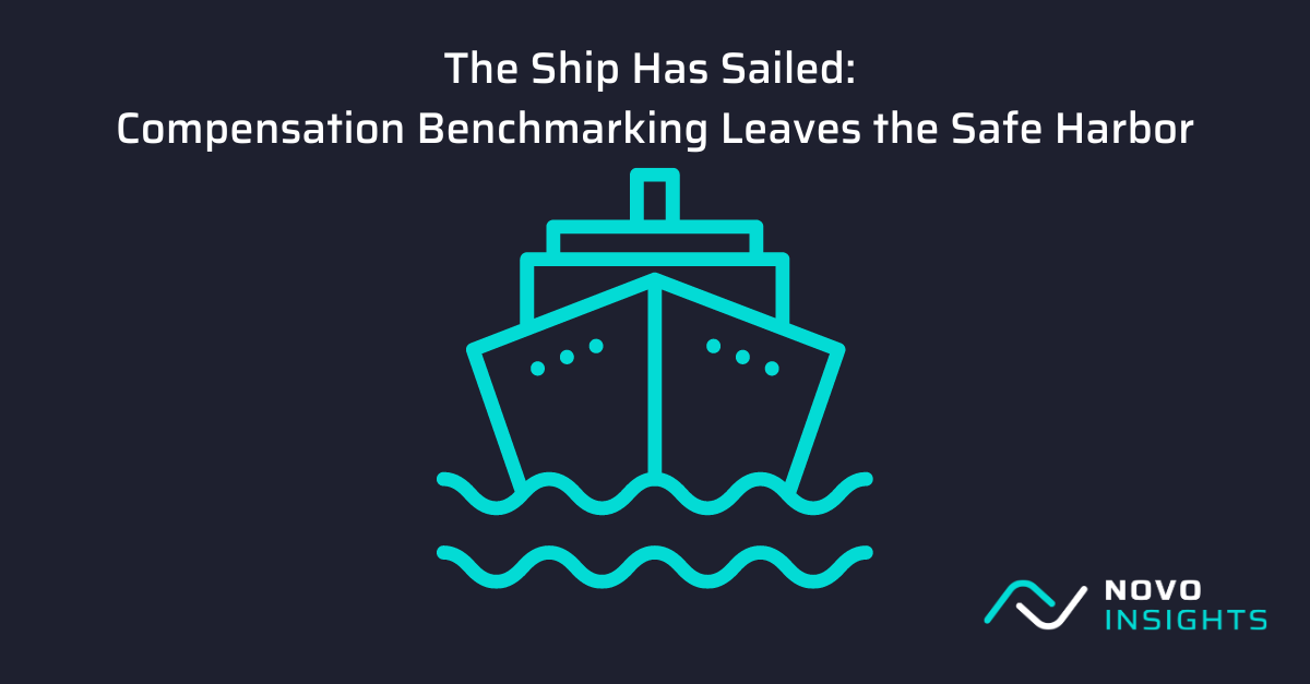 The Ship Has Sailed Compensation Benchmarking Leaves the Safe Harbor